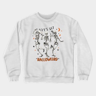 "Let's Get Halloweird" Dancing Skeletons Crewneck Sweatshirt